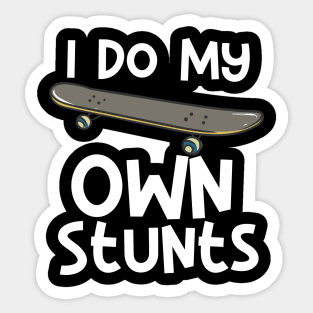 I Do My Own Stunts Sticker